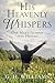 His Heavenly Whispers: One Man's Glimpse into Heaven
