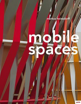 Markus Heinsdorff: Mobile Spaces: Textile Bauten – Textile Buildings
