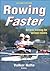 Rowing Faster: Serious Training for Serious Rowers