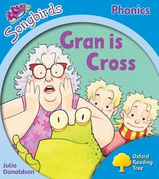 Gran Is Cross (Oxford Reading Tree Songbirds Phonics: Level 3)