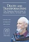 Death and Transformation: The Personal Reflections of Huston Smith, Autumn 2006