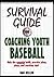 Survival Guide for Coaching Youth Baseball by Daniel Keller