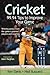 Cricket: 99.94 Tips to Improve Your Game