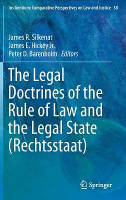 The Legal Doctrines of the Rule of Law and the Legal State (Rechtsstaat) (Ius Gentium: Comparative Perspectives on Law and Justice, 38)
