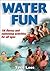 Water Fun: 116 fitness and swimming activities for all ages