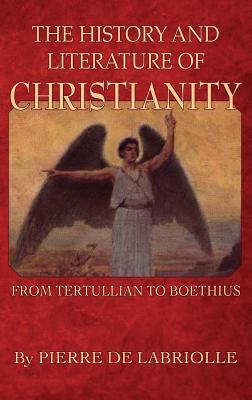 History and Literature of Christianity from Tertullian to Boethius (History of Civilization)