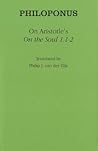 On Aristotle's "On the Soul 1.1 2": On Aristotle's on the Soul 1.1 2 (Ancient Commentators on Aristotle)