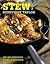 Stew!: 100 Splendidly Simple Recipes