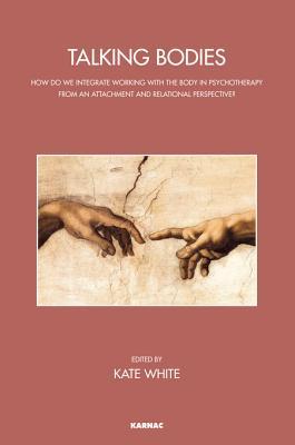 Talking Bodies: How do We Integrate Working with the Body in Psychotherapy from an Attachment and Relational Perspective?