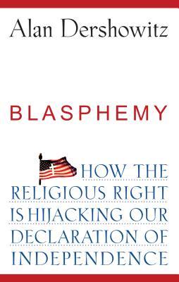 Blasphemy: How the Religious Right is Hijacking Our Declaration of Independence (Hardcover)