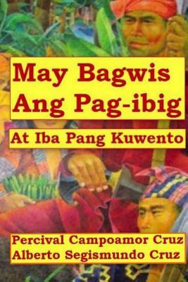 May Bagwis Ang Pagibig: At Iba Pang Kuwento (Tagalog Edition)