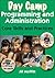 Day Camp Programming and Administration: Core Skills and Practices