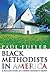 Black Methodists in America...