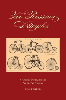 Two Russian Bicycles: A Fictional Journey into the Past on Two Novellas