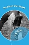 The secret life of goats by P.S. Winn