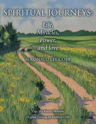 Spiritual Journeys: Life, Miracles, Power, and Love