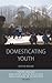 Domesticating Youth: Youth ...
