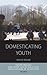 Domesticating Youth: Youth Bulges and their Socio-political Implications in Tajikistan (Integration and Conflict Studies, 8)