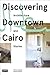 Discovering Downtown Cairo:...
