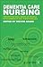 Dementia Care Nursing: Promoting Well-being in People with Dementia and their Families