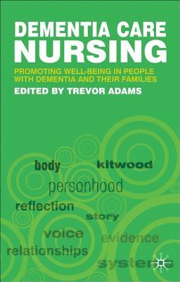 Dementia Care Nursing: Promoting Well-being in People with Dementia and their Families