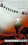 The Question of Hu by Jonathan D. Spence