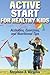Active Start for Healthy Kids: Activities, Exercises, and Nutritional Tips