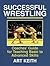 Successful Wrestling: Coaches' Gde for Teaching Basic to Adv Skls