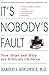 It's Nobody's Fault: New Hope and Help for Difficult Children and Their Parents