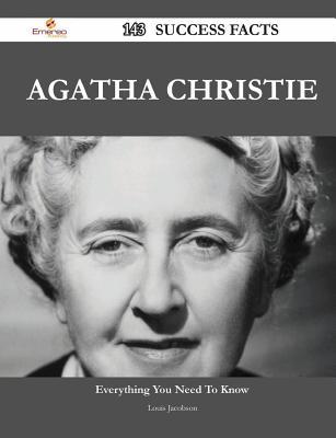 Agatha Christie 143 Success Facts - Everything You Need to Know about Agatha Christie
