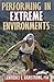 Performing in Extreme Environments