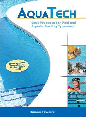 Aquatech: Best Practices for Pool and Aquatic Facility Operators (Hardcover)