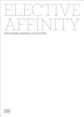 Elective Affinity: The Esther Grether Collection