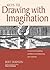 Keys to Drawing with Imagination: Strategies and Excercises for Gaining Confidence and Enhancing Your Creativity