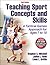 Teaching Sport Concepts and Skills: A Tactical Games Approach for Ages 7 to 18
