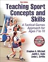 Teaching Sport Concepts and Skills: A Tactical Games Approach for Ages 7 to 18
