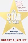 How to Be a Star at Work by Robert E. Kelley