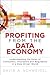 Profiting from the Data Economy: Understanding the Roles of Consumers, Innovators and Regulators in a Data-driven World
