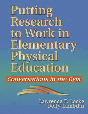Putting Research to Work in Elementary Physical Education: Conversations in the Gym