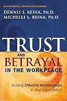 Trust & Betrayal in the Workplace: Building Effective Relationships in Your Organization, Second edition Trust & Betrayal in the Workplace: Building Effective Relationships in Your Organization, Second edition