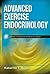 Advanced Exercise Endocrinology (Advanced Exercise Physiology)