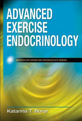 Advanced Exercise Endocrinology (Advanced Exercise Physiology)