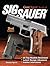 The Gun Digest Book of Sig-Sauer: A Complete Look at Sig-Sauer Pistols