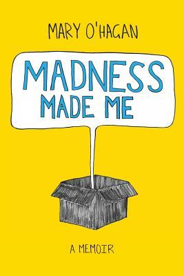 Madness Made Me: A Memoir (Paperback)