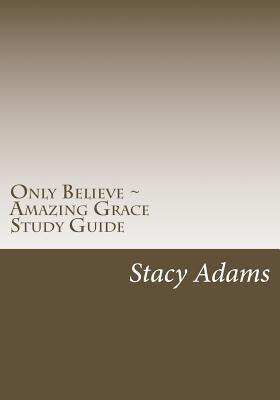 Only Believe ~ Amazing Grace ~ Study Guide