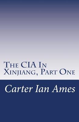 The CIA In Xinjiang, Part One: One Agent’s Dubious Undertakings in Western China