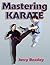 Mastering Karate (Mastering Martial Arts Series)