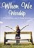 When We Worship: A Practical Guide on How to Worship God at Home