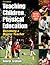 Teaching Children Physical Education - 3rd Edition: Becoming a Master Teacher