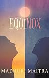 Equinox by Madhuri Maitra Equinox by Madhuri Maitra